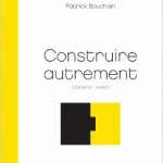 Patrick Bouchain, Construire autrement