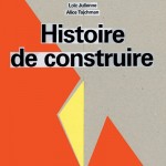 Patrick Bouchain, Histoire de construire