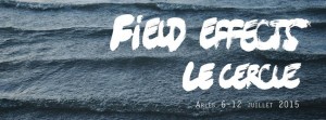 Field Effects, Le CAP, Rencontres de la photographie Arles 2015 OFF Field Effects, Le CAP, Rencontres de la photographie Arles 2015 OFF