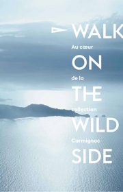 Walk on the wild side : au coeur de la collection Carmignac – Editions Skira