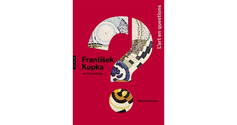 Frantisek Kupka en 15 questions, Pascal Rousseau, Hazan