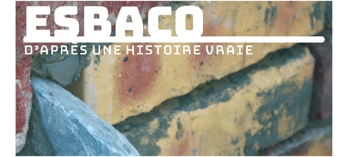 E.S.B.A.C.O. D’après une histoire vraie