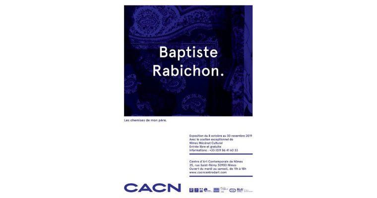 BAPTISTE RABICHON – LES CHEMISES DE MON PÈRE. – 07/10 AU 30/11 – CACN NÎMES