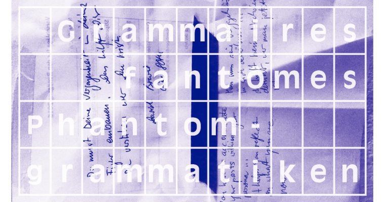 GRAMMAIRES FANTÔMES / PHANTOMGRAMMATIKEN – 20/11 AU 11/02 – MAISON DE HEIDELBERG, MONTPELLIER