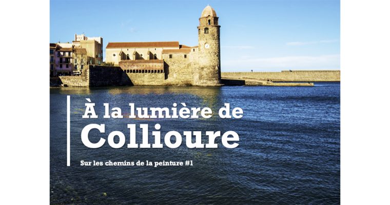 A LA LUMIÈRE DE COLLIOURE