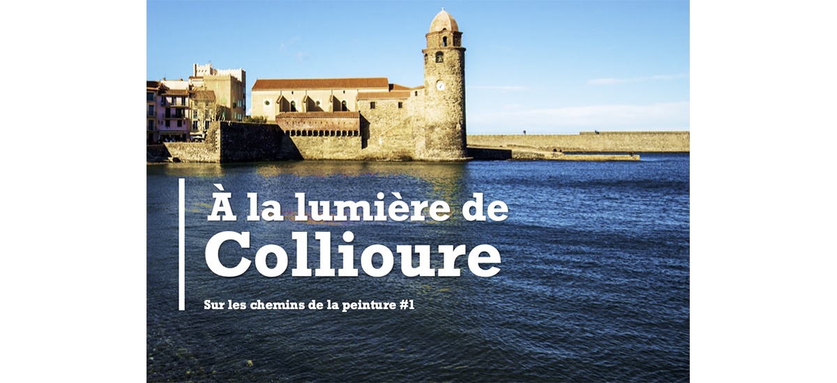 A LA LUMIÈRE DE COLLIOURE