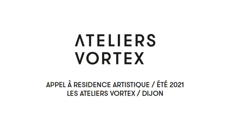 APPEL À RÉSIDENCE 2021 – LES ATELIERS VORTEX, DIJON