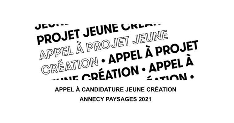 APPEL À CANDIDATURE JEUNE CRÉATION ANNECY PAYSAGES 2021