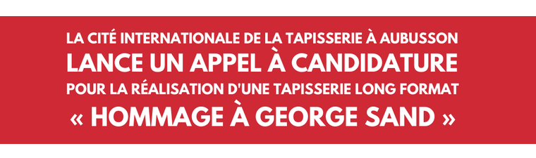 HOMMAGE À GEORGE SAND : LA CITÉ DE LA TAPISSERIE LANCE UN APPEL À CANDIDATURE POUR LA RÉALISATION D’UNE TAPISSERIE LONG FORMAT