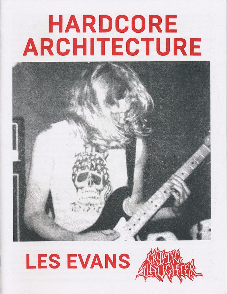 Hardcore Architecture: Les Evans / Cryptic Slaughter, 2015 Les Evans, Marc Fischer et Public Collectors