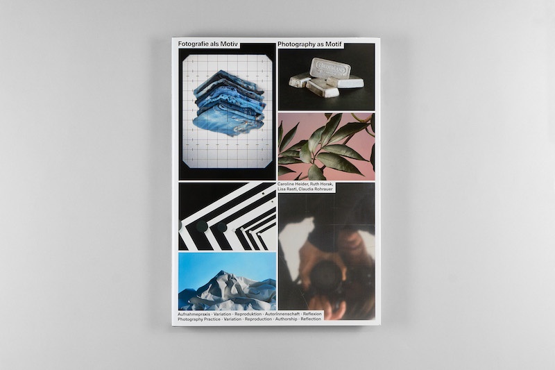 Caroline Heider, Ruth Horak, Lisa Rastl, Claudia Rohrauer Fotografie als Motiv / Photography as Motif, 2021